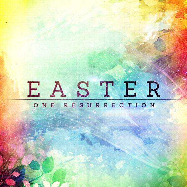 Easter: One Resurrection