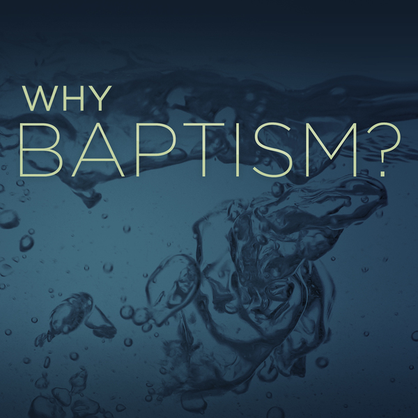 Why Baptism?